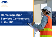 Home Insulation services Contractors in the UK